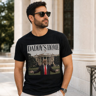 DADDY'S HOME Trump White House T-Shirt