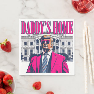 Daddy's Home Trump Whitehouse  Napkin