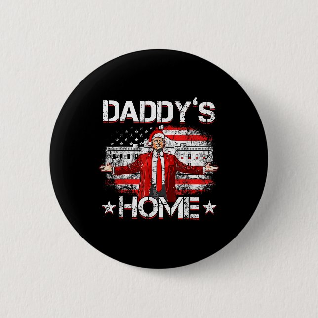 Daddys Home Trump Xmas 2024 Funny Trump Take Ameri 6 Cm Round Badge (Front)