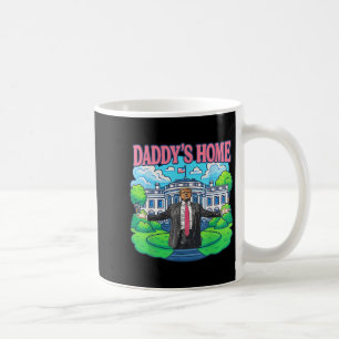 Daddys Home White House 2025 President Trump _2 Coffee Mug