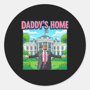 Daddy's Home White House 2025 President Trump 3  Classic Round Sticker