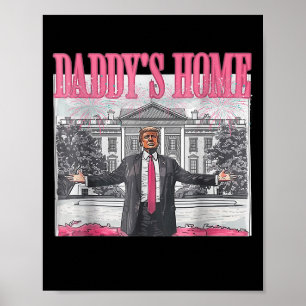 Daddys Home White House 2025 President Trump Poster