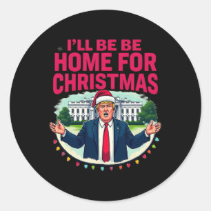 Daddy's Home White House I'll Be Home For Christma Classic Round Sticker
