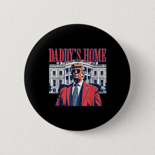 Daddys Home White House Trump 2024  6 Cm Round Badge