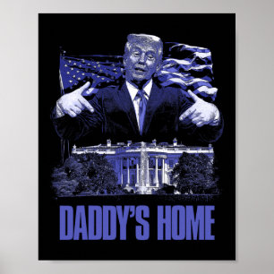 Daddys Home White House Trump 2024 Election Poster