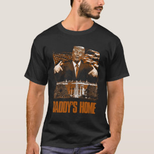 Daddys Home White House Trump 2024 Election T-Shirt