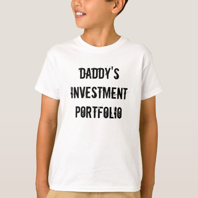 Daddy's Investment Portfolio T-Shirt (Front)