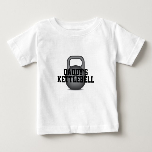Daddy's Kettlebell Baby T-Shirt (Front)
