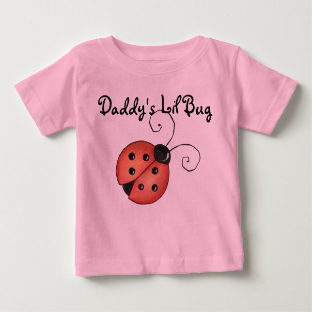 Daddy's Lil Bug- 6 Mos. Playtime Edition. Baby T-Shirt (Front)