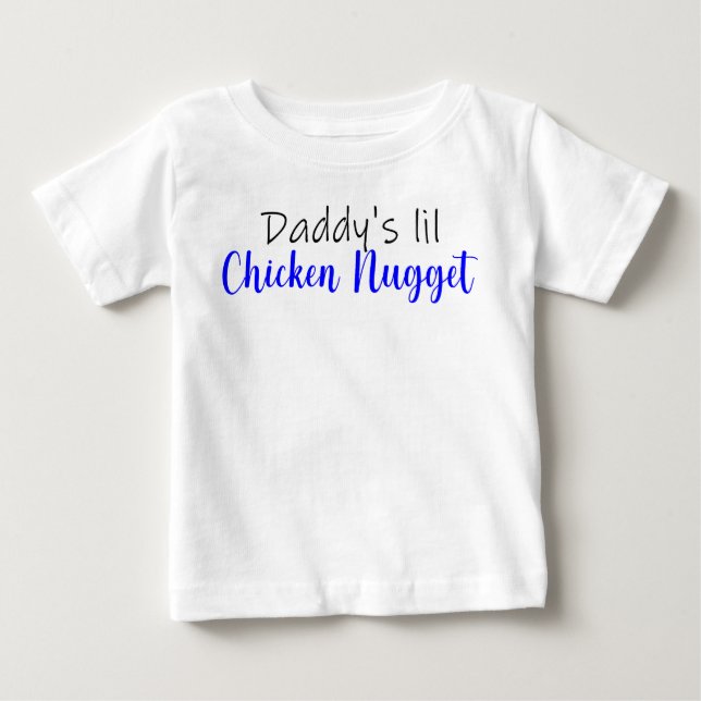 Daddy's lil Chicken Nugget Baby T-Shirt (Front)