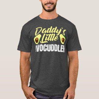 Daddys Little Avocuddler Baby Dad Daddy Avocado T-Shirt