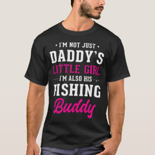 Daddy's Little Girl Fishing Buddy For Fisherman Da T-Shirt