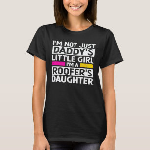 Daddys Little Girl Roofer Daughter Roof Mechanic R T-Shirt