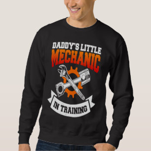 Daddy's Little Mechanic In Training Automotive Tec Sweatshirt