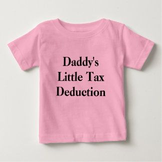 Daddy's Little Tax Deduction Baby T-Shirt
