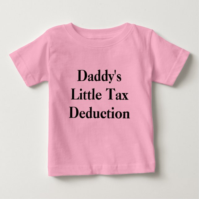 Daddy's Little Tax Deduction Baby T-Shirt (Front)