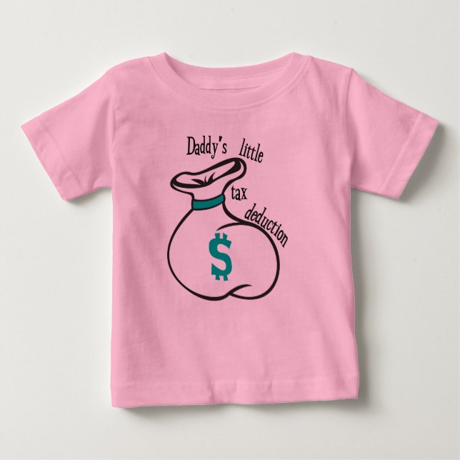 Daddy's Little Tax Deduction Baby T-Shirt (Front)