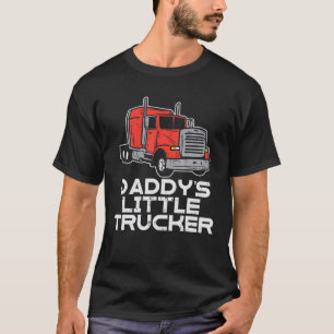 Daddys Little Trucker Semi Truck Trucking Boys Gir T-Shirt