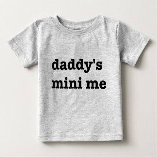 Daddy's Mini Me Baby T-Shirt