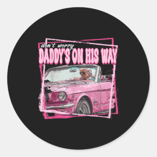 Daddy's On His Way Daddys Home Donald Trump Is Bac Classic Round Sticker