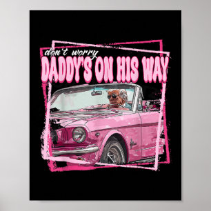 Daddy's On His Way Daddys Home Donald Trump Is Bac Poster