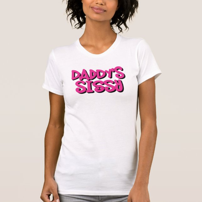 Daddy's Sissy T-Shirt (Front)
