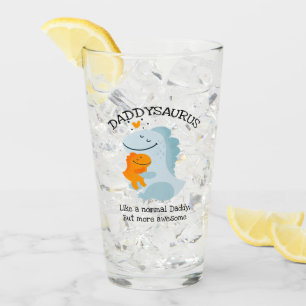Daddysaurus Like A Normal Daddy, But More Awesome Glass