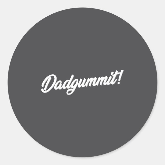 Dadgummit Funny Southern Saying Quote  Classic Round Sticker (Front)