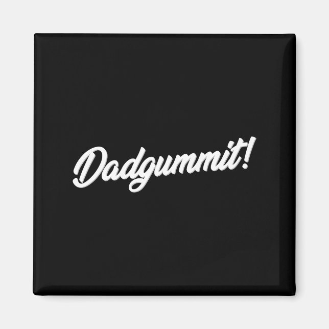Dadgummit Funny Southern Saying Quote  Magnet (Front)