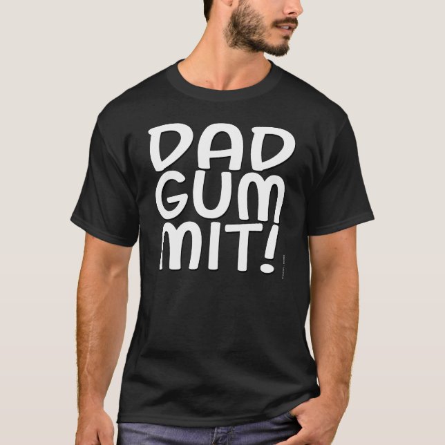 Dadgummit! T-Shirt (Front)