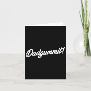 Dadgummit T Shirt Funny Southern Saying Quote  Card