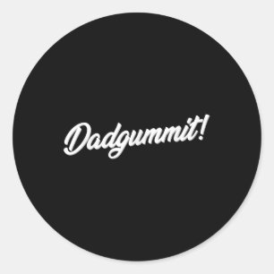 Dadgummit T Shirt Funny Southern Saying Quote Classic Round Sticker