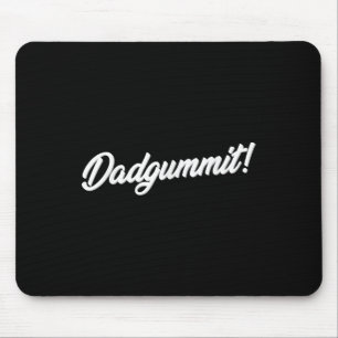 Dadgummit T Shirt Funny Southern Saying Quote Mouse Pad