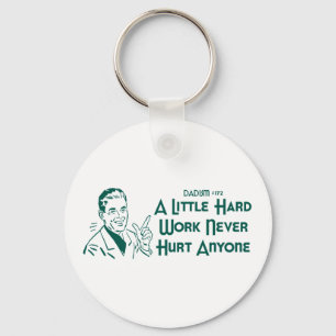 Dadism #172- A Little Hard Work Never Hurt Anyone Key Ring