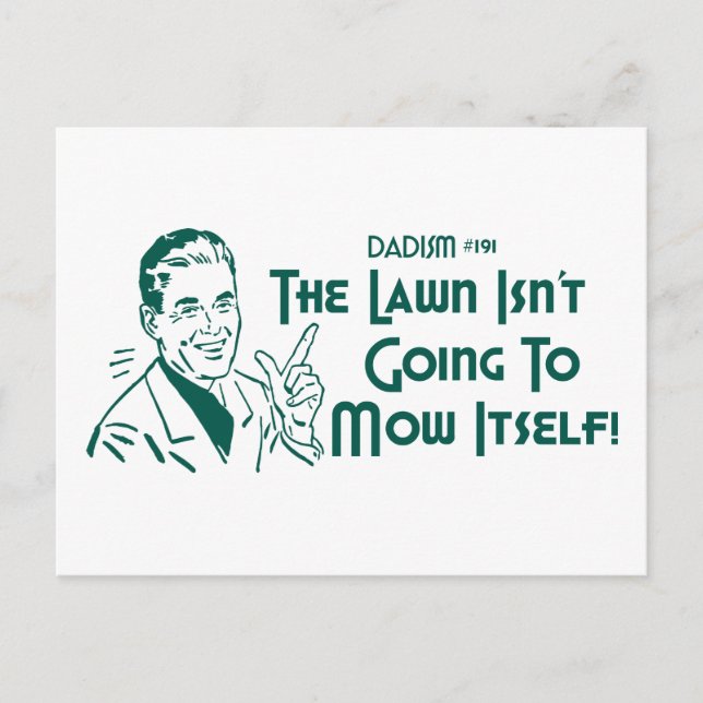 Dadism #191 - The Lawn Isn't Going To Mow Itself! Postcard (Front)