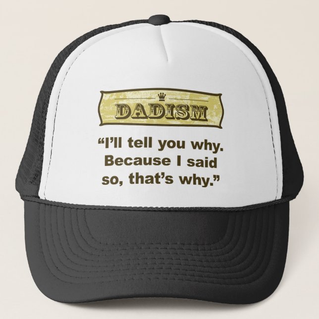 Dadism - Because I said so Trucker Hat (Front)