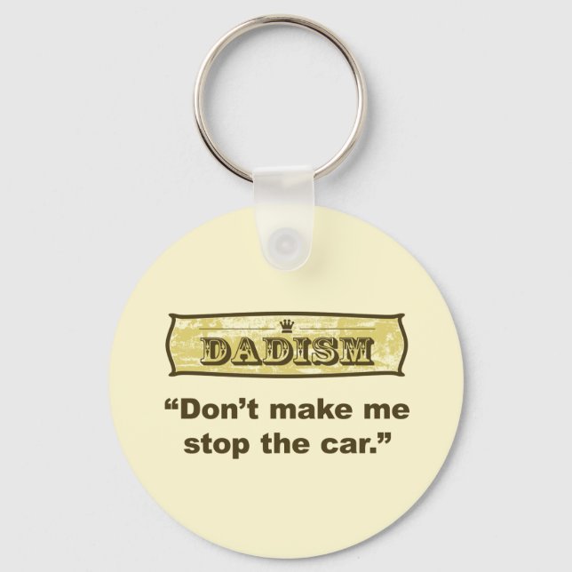 Dadism - Don't make me stop the car Key Ring (Front)