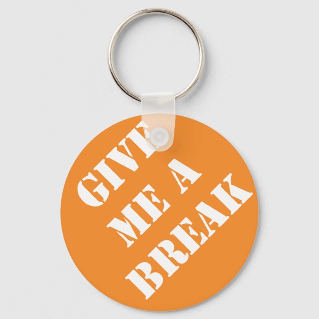 Dadism Give Me A Break Key Ring (Front)