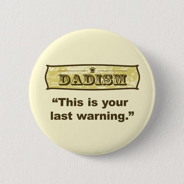 Dadism - This is your last warning 6 Cm Round Badge (Front)