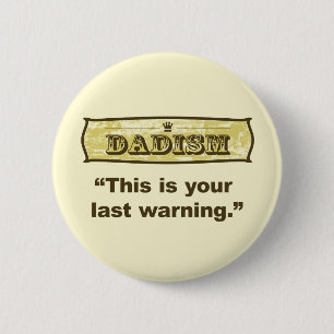 Dadism - This is your last warning 6 Cm Round Badge