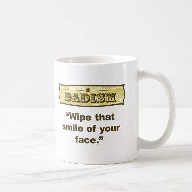 Dadism - Wipe that smile off your face Coffee Mug (Right)