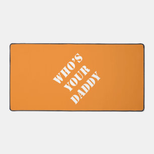 Dadisms Who's Your Daddy Desk Mat