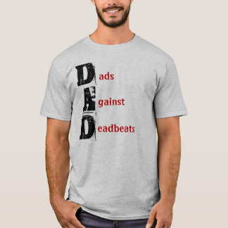Dads Against Deadbeats T-Shirt
