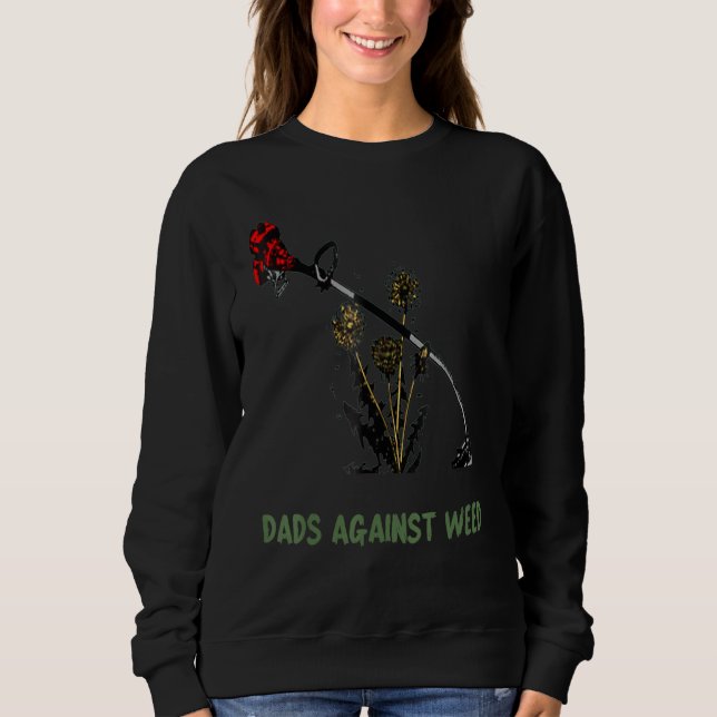 Dads Against Weed Funny Gardening Lawn Mowing Fath Sweatshirt (Front)