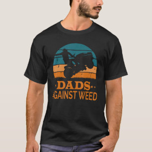 Dads Against Weed Funny Gardening Lawn Mowing Lawn T-Shirt