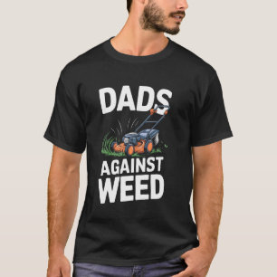 Dads Against Weed Funny Lawnmower T-Shirt