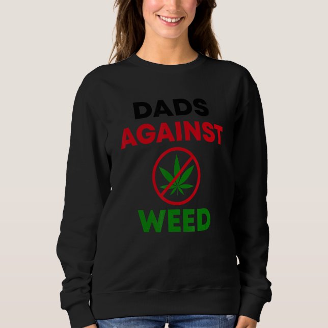 Dads Against Weed Gardening Lawn Mowing Fathers Sweatshirt (Front)
