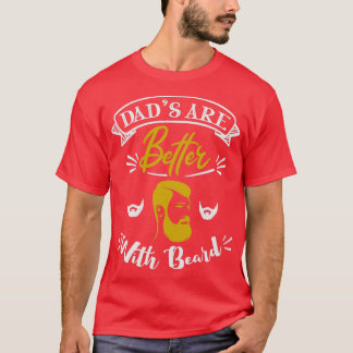 Dads Are Better with Beard 2 T-Shirt
