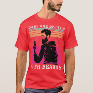 Dads Are Better With Beards 45 T-Shirt