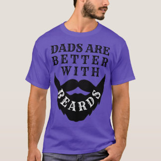 Dads Are Better With Beards 62 T-Shirt